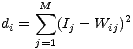      sum M
di =   (Ij- Wij)2
    j=1
     